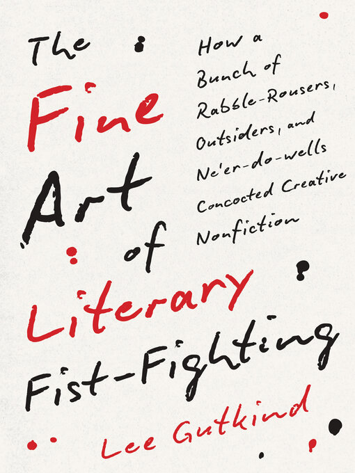 Title details for The Fine Art of Literary Fist-Fighting by Lee Gutkind - Available